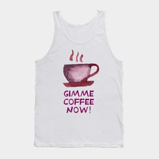 Gimme coffee now! Tank Top